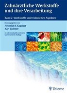 Karl Eichner, Heinrich Friedric Kappert, Heinrich Friedrich Kappert, Eichne, Karl Eichner, Heinric Friedrich Kappert... - Zahnärztliche Werkstoffe und ihre Verarbeitung - Bd.2: Werkstoffe unter klinischen Aspekten