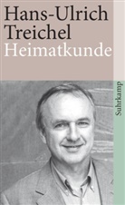 Hans-Ulrich Treichel - Heimatkunde oder Alles ist heiter und edel