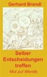 Gerhard Brandl, Salzburg Gerhard Brandl - Selber Entscheidungen treffen
