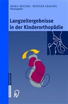 Krauspe, Krauspe, R. Krauspe, Rüdiger Krauspe, H. Reichel, Heik Reichel... - Langzeitergebnisse in der Kinderorthopädie