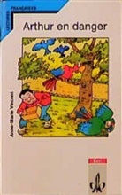 Anne-Marie Vincent - Arthur en danger. Schullektüre