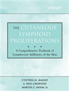A Nei Crowson, A. Neil Crowson, Neil Crowson, Cynthia Magro, Cynthia M. Magro, Cynthia M. Crowson Magro... - Cutaneous Lymphoid Proliferations