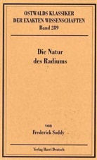 Robert J. Mit einen Einleitung u. Anmerkungen von Schwankner, Frederick Soddy - Ostwalds Klassiker der exakten Wissenschaften - Bd. 289: Die Natur des Radiums