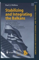 Paul J J Welfens, Paul J. J. Welfens, Paul J.J. Welfens - Stabilizing and Integrating the Balkans