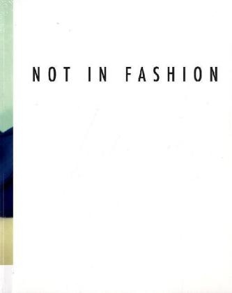 Susanne Gaensheimer - Not in Fashion - Mode und Fotografie der 90er Jahre. Dtsch.-Engl.