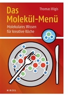 Thomas Vilgis, Thomas A Vilgis, Thomas A. Vilgis - Das Molekül-Menü