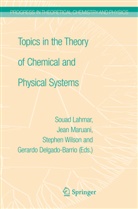 Gerardo Delgado-Barrio, S. Lahmar, Souad Lahmar, J. Maruani, Jean Maruani, Rosalee Wilson... - Topics in the Theory of Chemical and Physical Systems