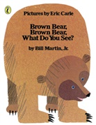 Bill Martin Jr., Eric Carle, Bill Martin - Brown Bear, Brown Bear - What do you see?