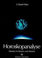 Jean Cl. Weiss, Jean Claude Weiss - Horoskopanalyse - 1: Planeten in Häusern und Zeichen