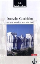 Pete Alter, Joachi Rohlfes, Edgar u a Wolfrum, Peter Alter, Burgsdorff-Stiftung zur Förderung des Geschichtsunterichts., Joachim Rohlfes... - Deutsche Geschichte: Wie wir wurden, was wir sind, 20. Jahrhundert