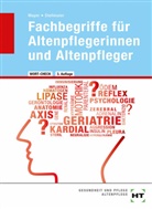 Winfried Dr. Stollmaier, Angelika Mayer, Winfried Stollmaier, Winfried (Dr. Stollmaier, Winfried (Dr.) Stollmaier - Fachbegriffe für Altenpflegerinnen und Altenpfleger