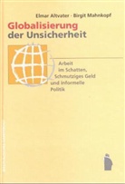 Elmar Altvater, Birgit Mahnkopf - Globalisierung der Unsicherheit - Arbeit im Schatten, Schmutziges Geld und informelle Politik