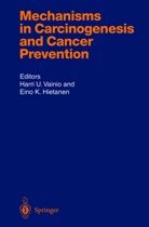 E. Hietanen, Eino K. Hietanen, Harri Vainio, Harri U. Vainio - Mechanisms in Carcinogenesis and Cancer Prevention