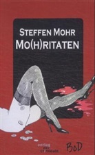 Steffen Mohr, Rainer Schade - Mo(h)ritaten