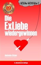 Antonio Elster, E Antonio Elster - Allein gelassen? Die Exliebe wiedergewinnen