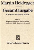 Martin Heidegger, Ingtraud Görland - Gesamtausgabe - 25: Phänomenologische Interpretation von Kants Kritik der reinen Vernunft (Wintersemester 1927/28)