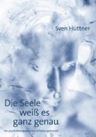Sven Hüttner - Die Seele weiss es ganz genau