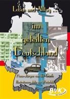 Hans-Jürgen van der Gieth - Leben und Alltag . . .: Leben und Alltag im geteilten Deutschland