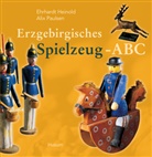 Ehrhardt Heinold, Alix Paulsen, Ehrhard Heinold, Ehrhardt Heinold, Paulsen, Paulsen... - Erzgebirgisches Spielzeug-ABC