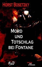 Horst Bosetzky - Mord und Totschlag bei Fontane