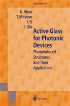 Kazuyuki Hirao, Tsuneo Mitsuyu, Jinhai Si, K. Hirao, Mitsuyu, T Mitsuyu... - Active Glass for Photonic Devices