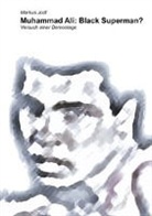 Markus Jodl - Muhammad Ali: Black Superman?