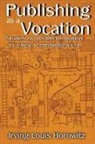 Irving Horowitz, Irving Louis Horowitz - Publishing As a Vocation
