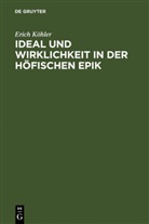 Erich Köhler - Ideal und Wirklichkeit in der höfischen Epik