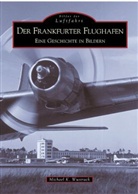 Michael Wustrack, Michael Dr Wustrack, Michael Dr. Wustrack, Michael K Wustrack, Michael K. Wustrack - Der Frankfurter Flughafen