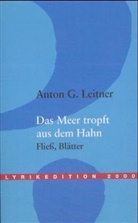 Anton G Leitner, Anton G. Leitner - Das Meer tropft aus dem Hahn, erw. Neuausg.