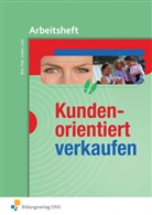 Frit Birk, Fritz Birk, Walte Fink, Walter Fink, Arthur Geller, Arthur u a Geller... - Kundenorientiert verkaufen, Arbeitsheft