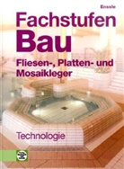 Robert Ackermann, Friedemann En&szlig;le, Dietrich Erdmann, Friedemann En&szlig;le - Fachstufen Bau: Fliesen-, Platten- und Mosaikleger, Technologie