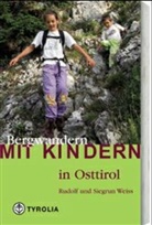 Rudol Weiss, Rudolf Weiss, Siegrun Weiss - Bergwandern mit Kindern in Osttirol