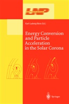Karl-Ludwig Klein, L. Klein, Ludwig Klein - Energy Conversion and Particle Acceleration in the Solar Corona