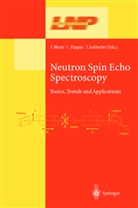 T. Gutberlet, Thomas Gutberlet, F. Mezei, Ferenc Mezei, C. Pappas, Catherin Pappas... - Neutron Spin Echo Spectroscopy
