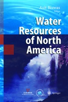 A. Biswas, Asit Biswas, Asit K. Biswas, Asi K Biswas, Asit K Biswas - Water Resources of North America