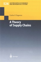 Carlos F Daganzo, Carlos F. Daganzo - A Theory of Supply Chains