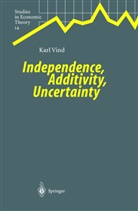 K. Vind, Karl Vind - Independence, Additivity, Uncertainty