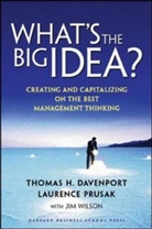 T Davenport, Thomas H Davenport, Thomas H. Davenport, Davenport Thomas H., Laurence Prusak, Prusak Laurence... - What's the Big Idea?
