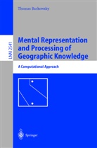 T. Barkowsky, Thomas Barkowsky - Mental Representation and Processing of Geographic Knowledge