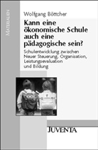 Böttcher, Wolfgang Böttcher - Kann eine ökonomische Schule auch eine pädagogische sein