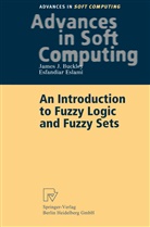 James Buckley, James J Buckley, James J. Buckley, Esfandiar Eslami - An Introduction to Fuzzy Logic and Fuzzy Sets