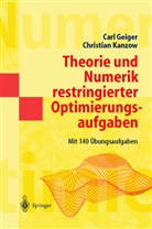 Car Geiger, Carl Geiger, Christian Kanzow - Theorie und Numerik restringierter Optimierungsaufgaben