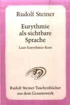 Rudolf Steiner - Eurythmie als sichtbare Sprache
