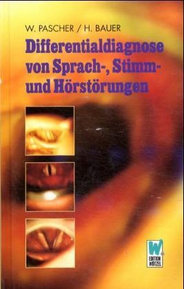 Hans Bauer, Wolfgang Pascher - Differentialdiagnose von Sprachstörungen, Stimmstörungen und Hörstörungen