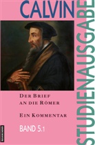 Johannes Calvin, Eberhard Busch, Freudenbe, Matthia Freudenberg, Matthias Freudenberg, Alasdair Heron... - Studienausgabe - 5/1: Der Brief an die Römer. Tl.1