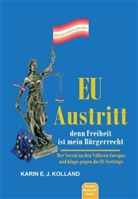 Karin E Kolland, Karin E. Kolland, Karin E. J. Kolland - EU-Austritt, denn Freiheit ist mein Bürgerrecht