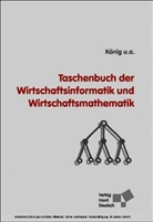 Wolfgang König, Dietrich Ohse, Heinrich Rommelfanger - Taschenbuch der Wirtschaftsinformatik und Wirtschaftsmathematik