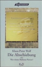 Klaus-P Wolf, Klaus-Peter Wolf - Die Abschiebung oder Wer tötete Mahmut Perver?