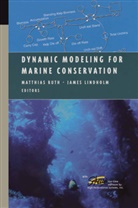 James Lindholm, M. Ruth, Matthias Ruth, Lindholm, Lindholm, James Lindholm... - Dynamic Modeling for Marine Conservation